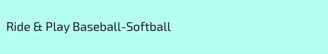 Ride & Play Baseball-Softball 